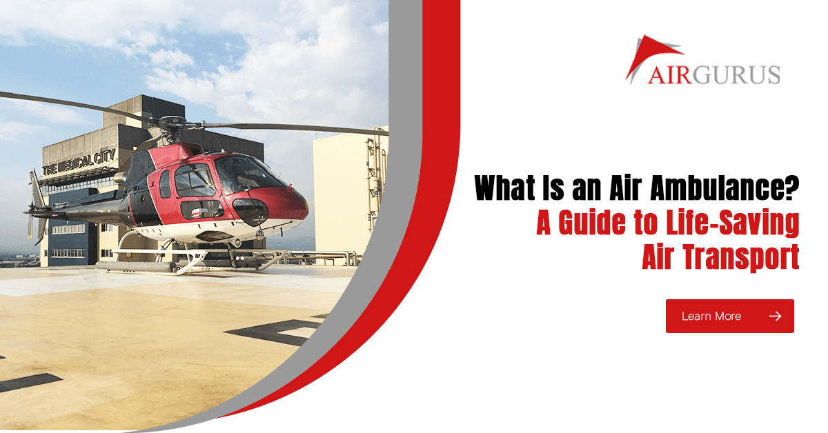 What Is an Air Ambulance? A Guide to Life-Saving Air Transport