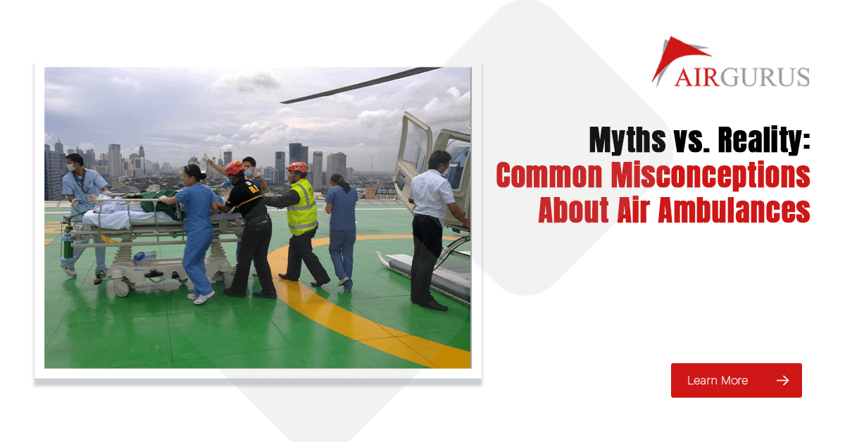 Myths vs. Reality: Common Misconceptions About Air Ambulances