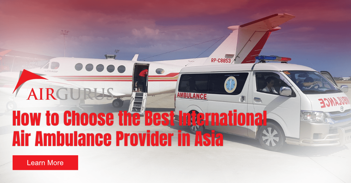 How to Choose the Best International Air Ambulance Provider in Asia