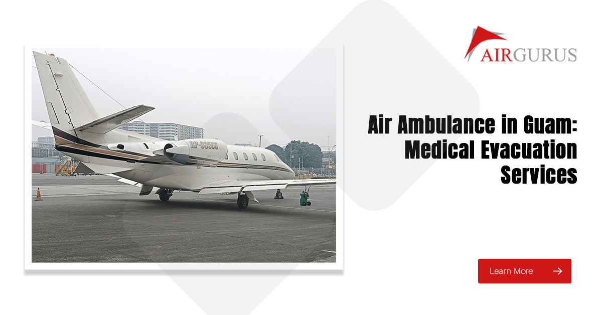 Air Ambulance in Guam: Medical Evacuation Services